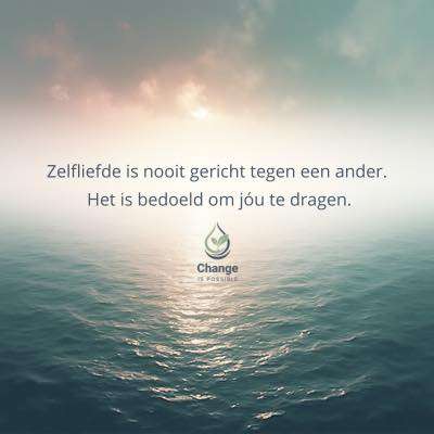 zelfdliefde is trouw blijven aan jezelf